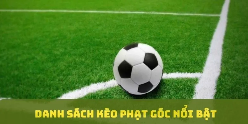 Danh sách soi kèo phạt góc hôm nay nổi bật