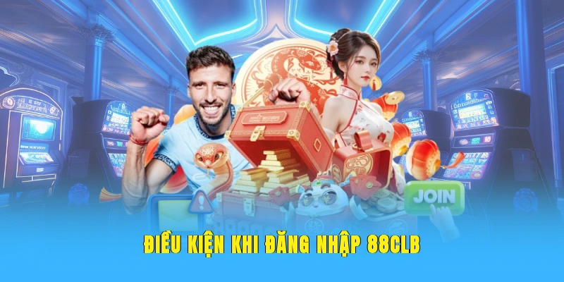 Điều kiện khi đăng nhập 88CLB