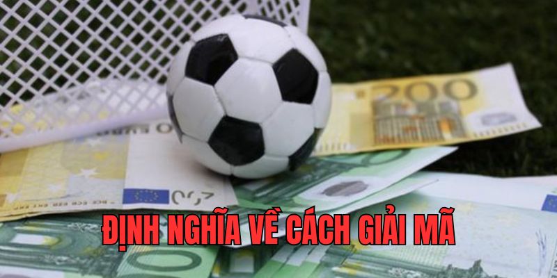 Định nghĩa về cách giải mã kèo nhà cái