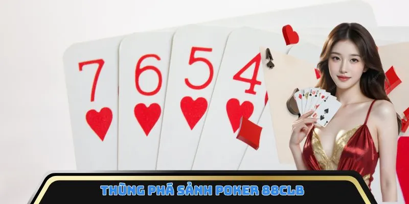 thung-pha-sanh-poker-88clb