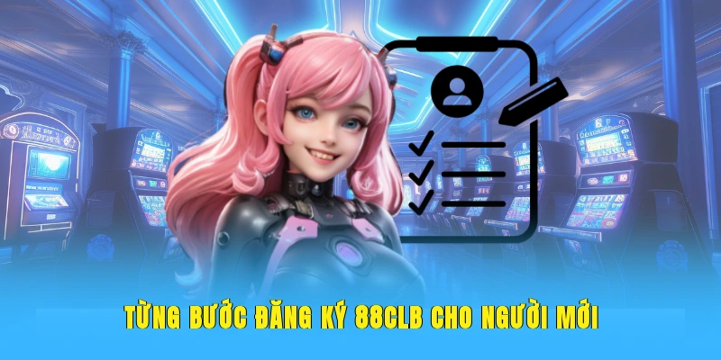 Từng bước đăng ký 88CLB cho người mới